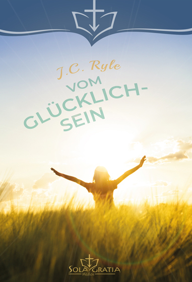 Vom Glücklichsein - J. C. Ryle