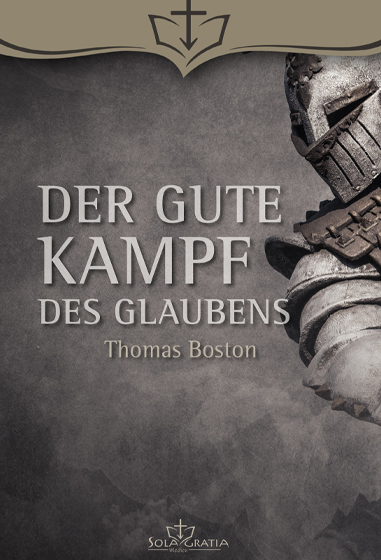 Der gute Kampf des Glaubens - Thomas Boston