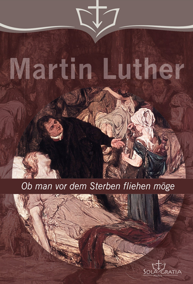 Ob Man vor dem Sterben fliehen möge - Martin Luther