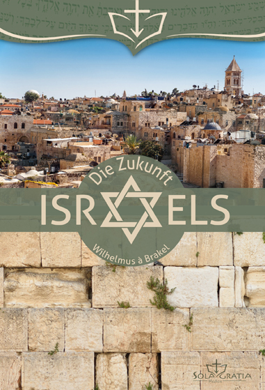 Die Zukunft Israels - Wilhelmus à Brakel