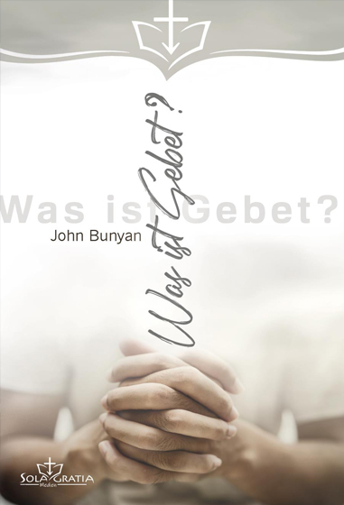 Was ist Gebet? - John Bunyan