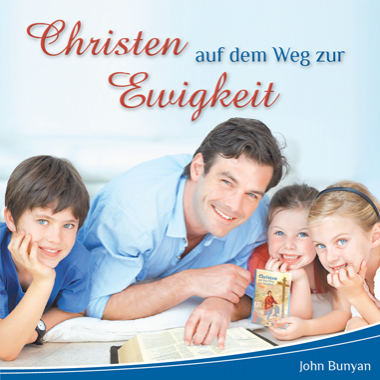 Christen auf dem Weg zur Ewigkeit - John Bunyan