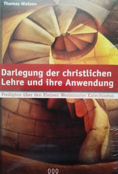 Darlegung der christlichen Lehre und ihre Anwendung - Thomas Watson