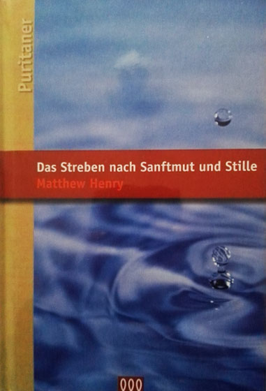 Das Streben nach Sanftmut und Stille - Matthew Henry