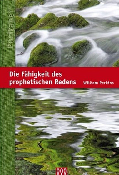 Die Fähigkeit des prophetischen Redens - William Perkins