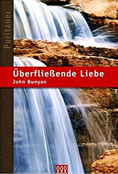 Überfließende Liebe - John Bunyan