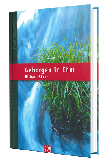 Geborgen in Ihm - Richard Sibbes